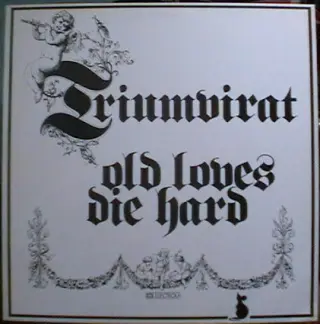 TRIUMVIRAT — OLD LOVES DIE HARD