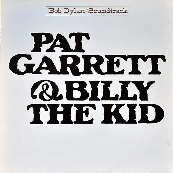 BOB DYLAN — Pat Garrett & Billy The Kid (Original Soundtrack Recording)