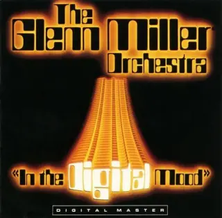 THE GLEN MILLER ORCHESRTA — IN THE DIGITAL MOOD