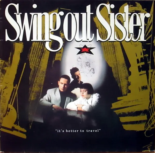 Swing Out Sister — It's Better To Travel